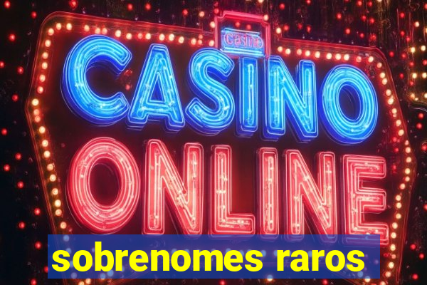 sobrenomes raros